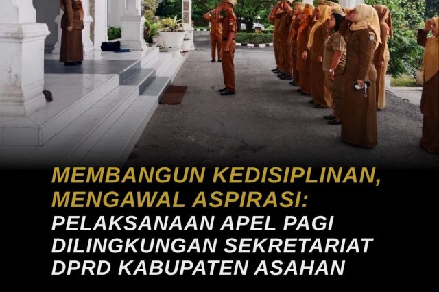 MEMBANGUN KEDISIPLINAN, MENGAWAL ASPIRASI: PELAKSANAAN APEL PAGI DILINGKUNGAN SEKRETARIAT DPRD KABUPATEN ASAHAN, SENIN 8 JUNI 2026